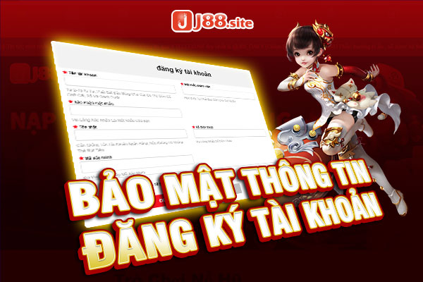 Chính sách bảo mật J88 3 Bảo mật thông tin đăng ký tài khoản tại J88