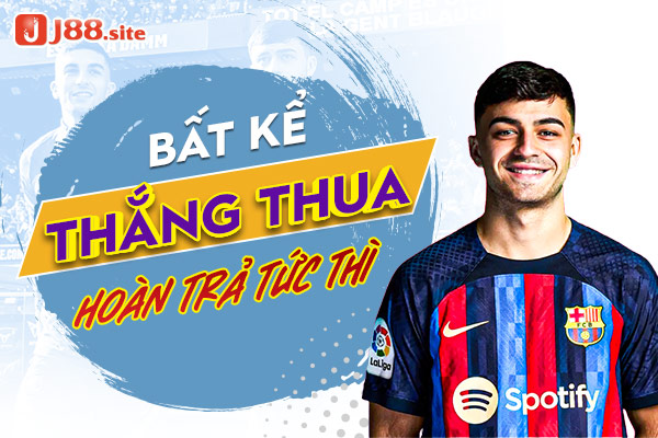 Dù thắng hay thua đều nhận hoàn trả tức thì Dù thắng hay thua đều nhận hoàn trả tức thì