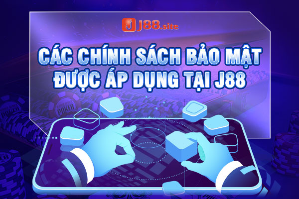 Chính sách bảo mật J88 2 Các chính sách bảo mật được áp dụng chặt chẽ tại J88