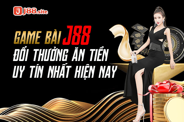 Game bài J88 đổi thưởng ăn tiền uy tín nhất hiện nay 1 Game bài J88