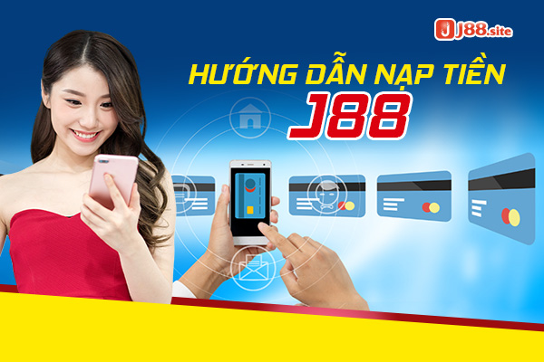 Nạp tiền J88 - Thao tác thực hiện cơ bản cần biết 1 Hướng dẫn nạp tiền J88