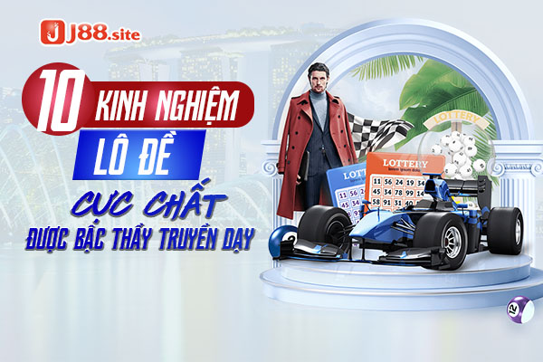 10 Kinh Nghiệm Lô Đề Cực Chất Được Bậc Thầy Truyền Dạy 1 Kinh nghiệm lô đề