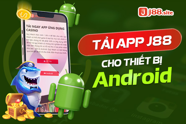 J88 thiết kê riêng cho thiết bị sử dụng hệ điều hành Android J88 thiết kê riêng cho thiết bị sử dụng hệ điều hành Android