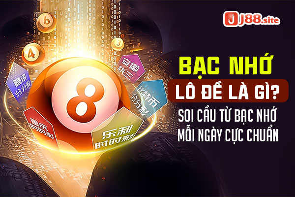 Bạc nhớ lô đề là gì? Soi cầu từ bạc nhớ mỗi ngày cực chuẩn 1 Bạc nhớ lô đề