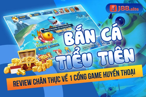 Bắn cá tiểu tiên - Review chân thực về 1 cổng game huyền thoại 1 ban ca tieu tien