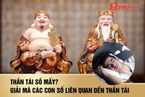Giấc mơ thấy thần tài đánh số mấy