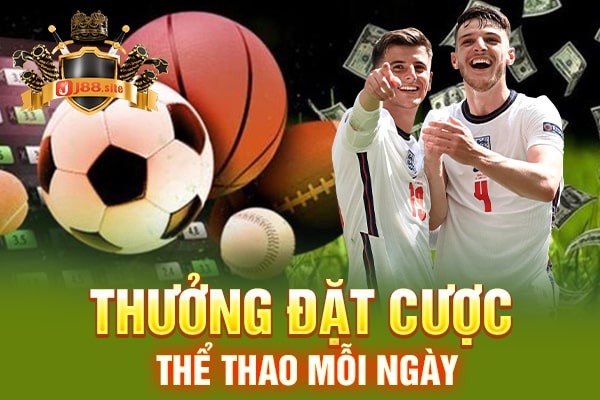 Thưởng vé cược thể thao mỗi ngày tại J88 Thưởng vé cược thể thao mỗi ngày tại J88
