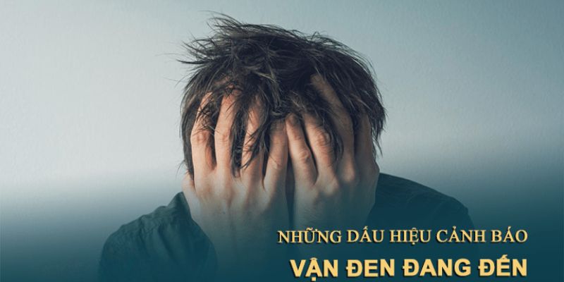 10+ cách giải đen lô đề hiệu quả và thành công 2 Dấu hiệu nhận biết bạn đang gặp vận đen