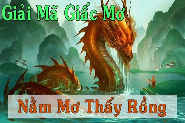 Ý nghĩa giấc mơ nhìn thấy rồng chung chung Ý nghĩa giấc mơ nhìn thấy rồng chung chung