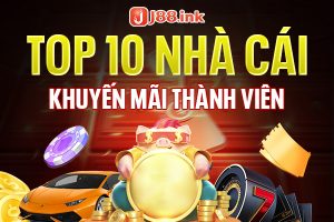 Top 10 nhà cái khuyến mãi thành viên mới