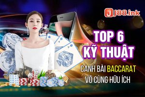 Top 6 kỹ thuật canh bài baccarat