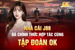 Nhà cái J88 hợp tác cùng tập đoàn OK